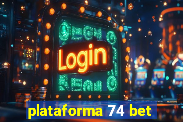 plataforma 74 bet